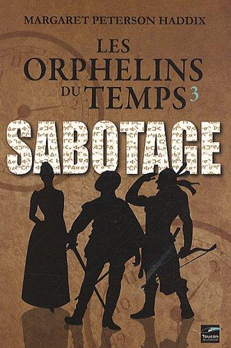 Les orphelins du temps. Vol. 3. Sabotage