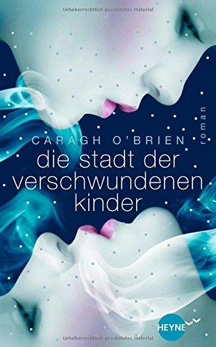 Die Stadt der verschwundenen Kinder: Roman (Heyne fliegt)