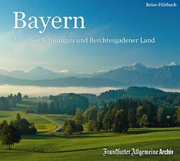 Bayern: Zwischen Schwangau und Berchtesgadener Land