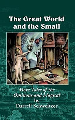 The Great World and the Small: More Tales of the Ominous and Magical