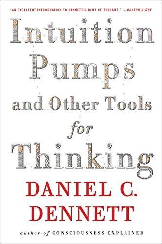 Intuition Pumps and Other Tools for Thinking