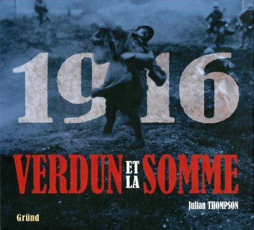 1916, Verdun et la Somme : les plus grandes batailles de la Première Guerre mondiale sur le front occidental