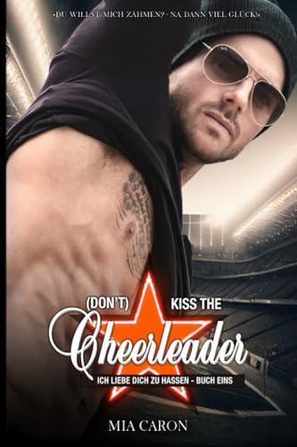 (Don't) kiss the Cheerleader: Sportromance | Enemies to Lovers | AMERICA'S SWEETHEART vs. TIGHT END | Hurts so good (ICH LIEBE, DICH ZU HASSEN, Band 1)