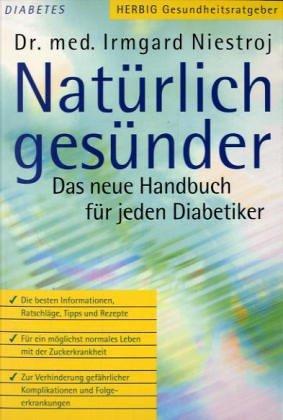 Natürlich gesünder. Das neue Handbuch für jeden Diabetiker