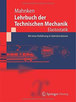 Lehrbuch der Technischen Mechanik - Elastostatik: Mit einer Einführung in Hybridstrukturen