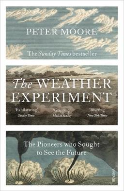 The Weather Experiment: The Pioneers who Sought to see the Future