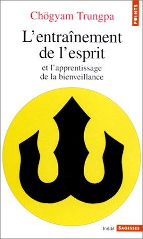 L'entraînement de l'esprit : et l'apprentissage de la bienveillance