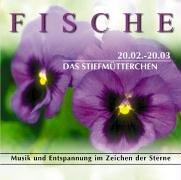 Fische 20.02.-20.03. Das Stiefmütterchen. CD. . Musik und Entspannung im Zeichen der Sterne