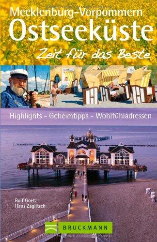 Reiseführer Ostseeküste Mecklenburg Vorpommern - Zeit für das Beste: Highlights, Geheimtipps, Wohlfühladressen. Mit Rügen, Usedom, Stralsund, Rostock, Greifswald uvm. 288 Seiten mit über 400 Fotos