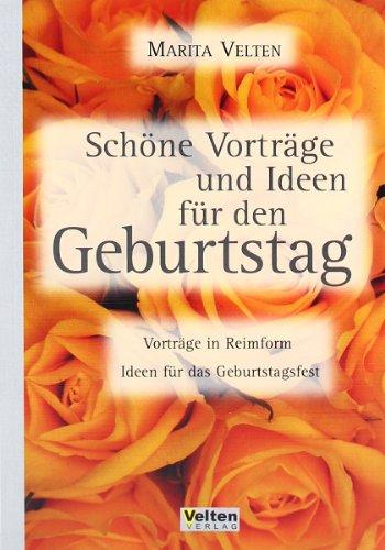 Schöne Vorträge und Ideen für den Geburtstag: Vorträge in Reimform - Ideen für das Geburtstagsfest