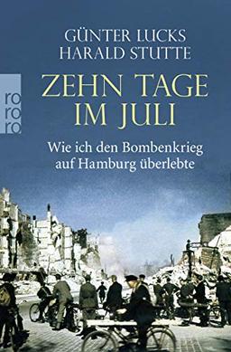 Zehn Tage im Juli: Wie ich den Bombenkrieg auf Hamburg überlebte