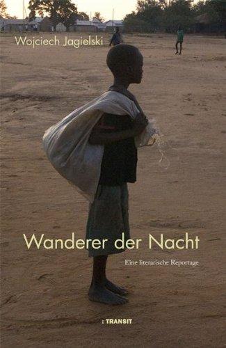 Wanderer der Nacht. Eine Reportage: Eine literarische Reportage