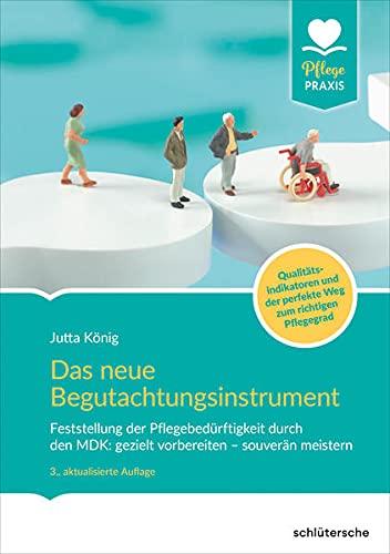 Das Begutachtungsinstrument (BI): Feststellung der Pflegebedürftigkeit durch den MDK: gezielt vorbereiten – souverän meistern. Mit Bezügen zu den Qualitätsindikatoren (PFLEGE kolleg)