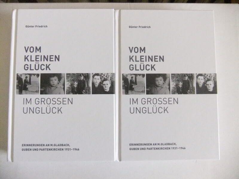 Vom kleinen Glück im großen Unglück: Erinnerungen an M.Gladbach, Guben und Partenkirchen 1931 bis 1946