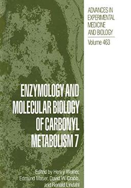 Enzymology and Molecular Biology of Carbonyl Metabolism 7 (Advances in Experimental Medicine and Biology, 463, Band 463)