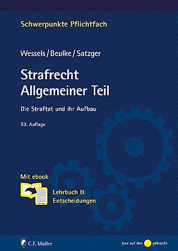 Strafrecht Allgemeiner Teil: Die Straftat und ihr Aufbau. Lehrbuch & Entscheidungen (Schwerpunkte Pflichtfach)