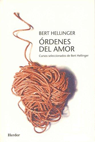 Órdenes del amor : cursos seleccionados de Bert Hellinger