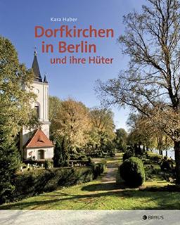 Dorfkirchen in Berlin und ihre Hüter