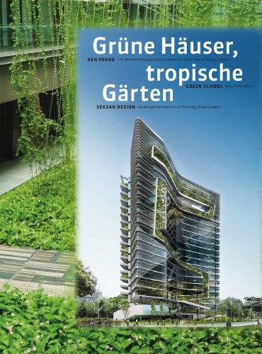 Grüne Häuser, tropische Gärten. Green Buildings, Tropical Gardens: T. R. Hamzah & Yeang, Kuala Lumpur/Llewelyn Davis Yeang, London /  Seksan Design, ... School - Die grüne Schule, Bali/Indonesien