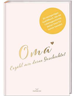 Oma, erzähl mir deine Geschichte!: Ein besonderes Oma Geschenk I Geschenk für die Oma zum Geburtstag, zu Weihnachten oder als Dankeschön Geschenk PAPERISH®