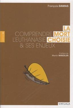 La mort choisie : comprendre l'euthanasie & ses enjeux