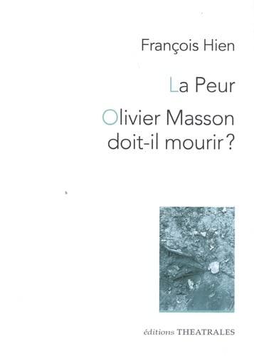 La peur. Olivier Masson doit-il mourir ?