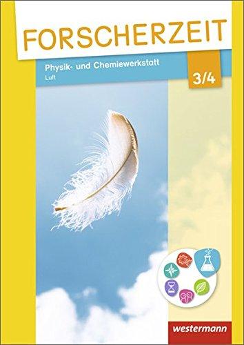 Forscherzeit - Themenhefte für den Sachunterricht: Physik- und Chemiewerkstatt - Luft 3/4: Schülerheft