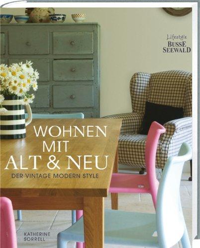 Wohnen mit Alt und Neu: Der Vintage Modern Style