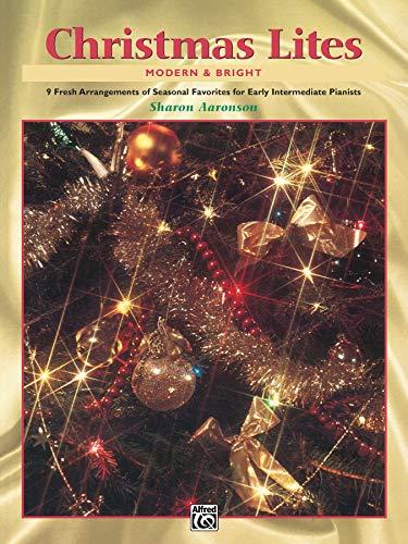 Christmas Lites: Modern & Bright: Modern & Bright: 9 Fresh Arrangements of Seasonal Favorites for Early Intermediate Pianists