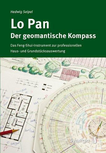 Lo Pan - Der geomantische Kompass: Das Feng-Shui-Instrument zur professionellen Haus- und Grundstücksauswertung