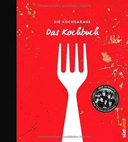 Die Kochgarage - Das Kochbuch: Über 60 Rezepte aus 15 Kühlschränken - Mit einem Vorwort von Tim Mälzer