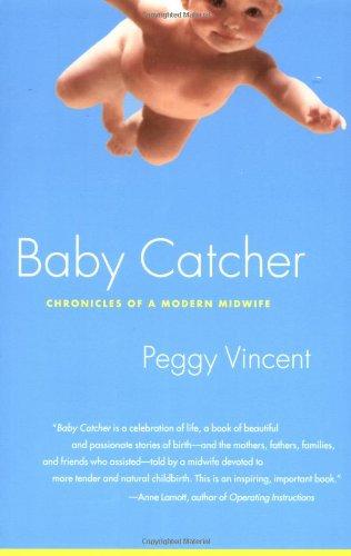 Baby Catcher: Chronicles of a Modern Midwife: Chronicles Modern