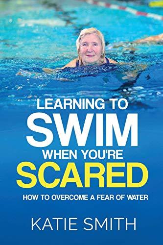 Learning To Swim When You're Scared: How To Overcome A Fear Of Water