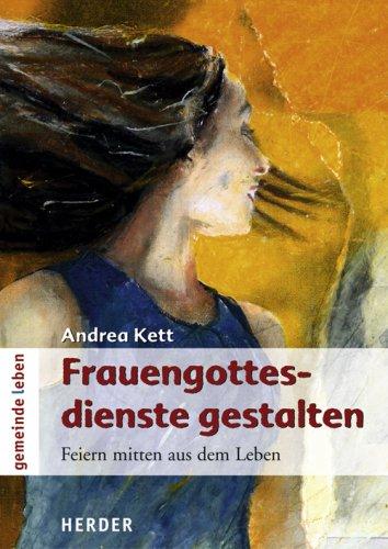 Frauengottesdienste gestalten: Feiern mitten aus dem Leben