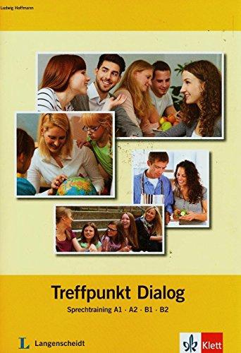 Treffpunkt Dialog: Sprechtraining A1, A2, B1, B2