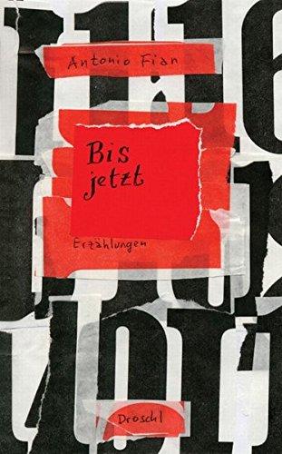 Bis jetzt: Alte und neue Erzählungen