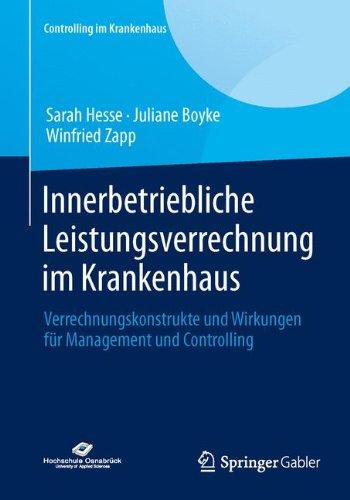 Innerbetriebliche Leistungsverrechnung im Krankenhaus: Verrechnungskonstrukte und Wirkungen für Management und Controlling (Controlling im Krankenhaus) (German Edition)