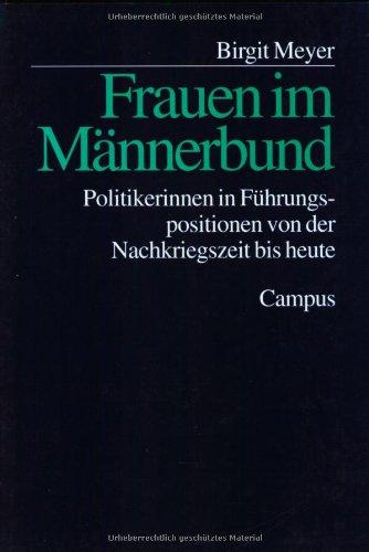 Frauen im Männerbund: Politikerinnen in Führungspositionen von der Nachkriegszeit bis heute