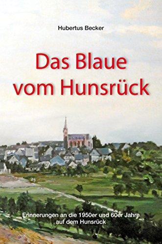 Das Blaue vom Hunsrück: Erinnerungen an die 1950er und 60er Jahre auf dem Hunsrück