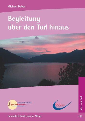 Begleitung über den Tod hinaus: Bewusstseinsstufen im nachtodlichen Leben. Der Tod als Ende der irdischen Existenz. Sterben und Tod - Prozesse der Verwandlung. Wie die Verstorbenen begleiten?