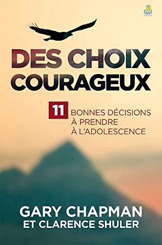 Des choix courageux : 11 bonnes décisions à prendre à l'adolescence