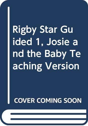 Rigby Star Guided 1, Josie and the Baby Teaching Version