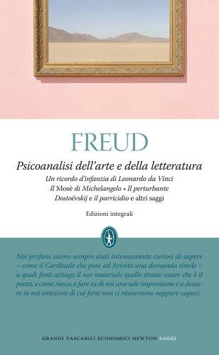 Psicoanalisi dell'arte e della letteratura. Ediz. integrale