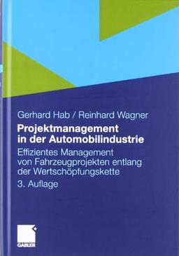 Projektmanagement in der Automobilindustrie: Effizientes Management von Fahrzeugprojekten entlang der Wertschöpfungskette