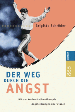 Der Weg durch die Angst. Mit der Konfrontationstherapie Angststörungen überwinden