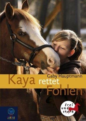 Kaya rettet Fohlen: Kaya - frei und stark, Bd. 9