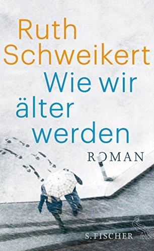 Wie wir älter werden: Roman