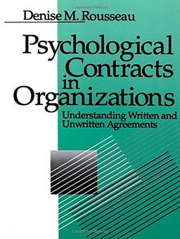 Psychological Contracts in Organizations: Understanding Written and Unwritten Agreements