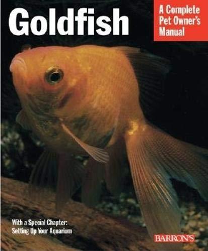 Goldfish: Everything About Aquariums, Varieties, Care, Nutrition, Diseases, and More (Complete Pet Owner's Manual)