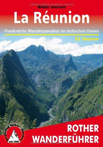 La Reunion: Frankreichs Wanderparadies im Indischen Ozean. 52 ausgewählte Wanderungen